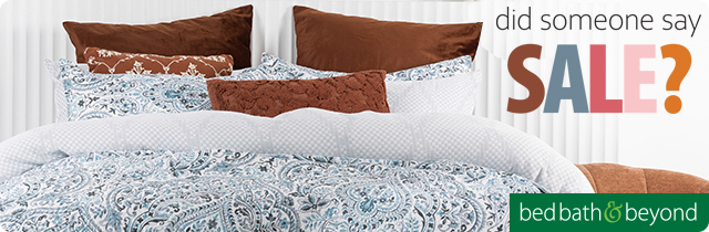Did Someone Say SALE - Bed Bath & Beyond
