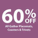 60-off-All-Gather-Placemats-Coasters-Trivets Sale