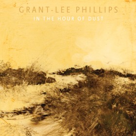 Grant-Lee-Phillips-In-the-Hour-of-Dust-2025 on sale