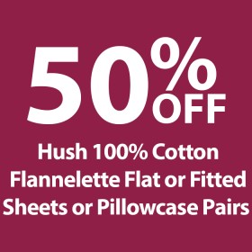 50%25+off+Hush+100%25+Cotton+Flannelette+Flat+or+Fitted+Sheets+or+Pillowcase+Pairs