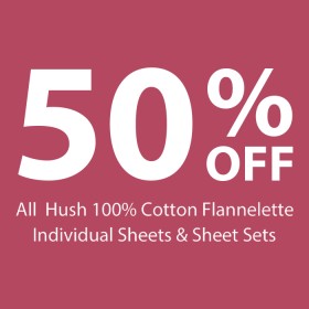 50%25+off+All+Hush+100%25+Cotton+Flannelette+Individual+Sheets+%26amp%3B+Sheet+Sets
